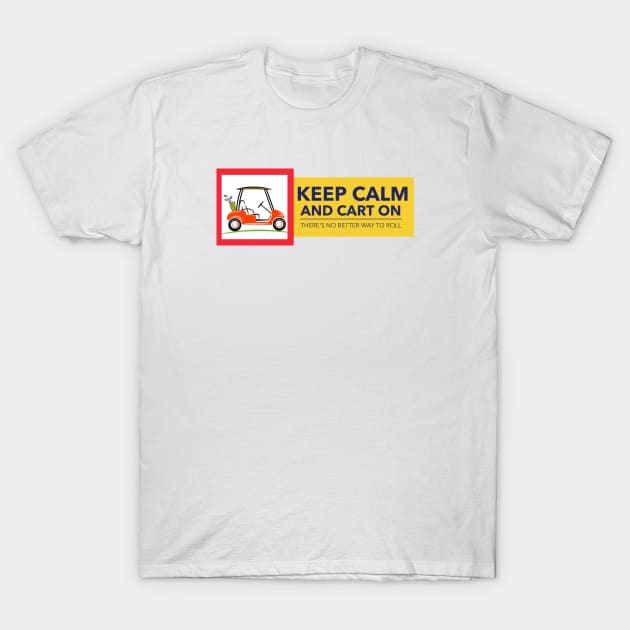 Keep Calm and Cart On T-Shirt by ArchBridgePrints